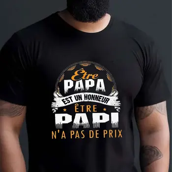 Последняя футболка Papi - Etre Papa Est Un Honneur N'a Pas De Prix, элегантная мужская брендовая футболка, мужская летняя хлопковая футболка
